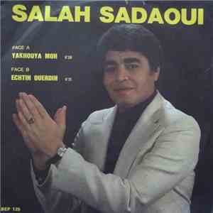 Salah Sadaoui - Yakhouya Moh / Echtih Ouerdih