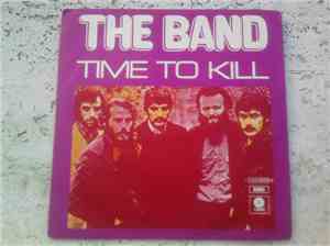 The Band - Time To Kill / Shape I 'm In