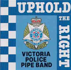The Victoria Police Pipe Band - Uphold The Right