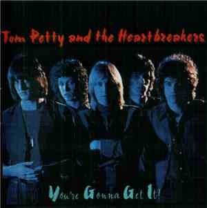 Tom Petty And The Heartbreakers - You're Gonna Get It!