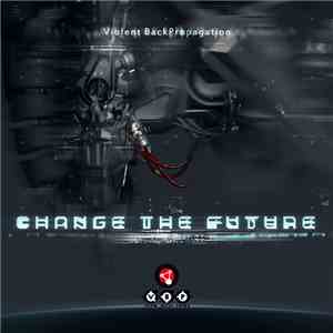Violent BackPropagation - Change The Future