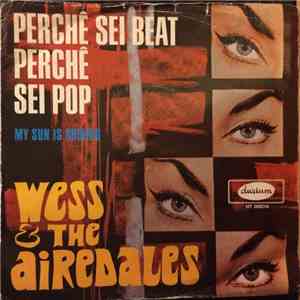 Wess & The Airedales - Perche Sei Beat Perche Sei Pop