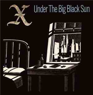 X  - Under The Big Black Sun