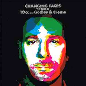 10cc And Godley & Creme - Changing Faces (The Best Of 10cc And Godley & Cre ...