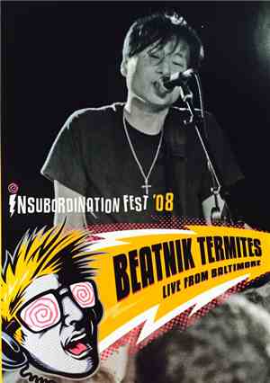 Beatnik Termites - Insubordination Fest '08 -- Beatnik Termites -- Live Fro ...
