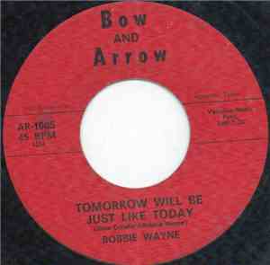Bobbie Wayne  - Tomorrow Will Be Just Like Today