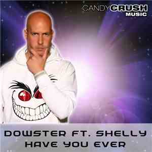 Dowster Ft. Shelly - End Of Time / Have You Ever