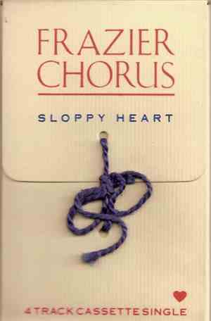 Frazier Chorus - Sloppy Heart