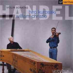 Hiro Kurosaki, William Christie - Handel - Violin Sonatas