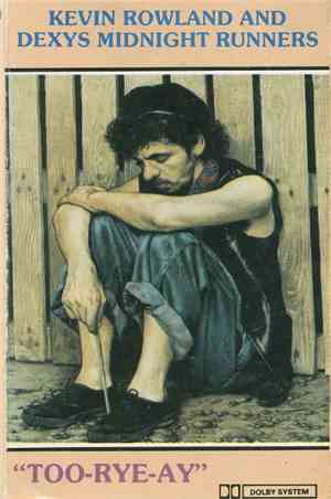 Kevin Rowland & Dexys Midnight Runners - Too-Rye-Ay