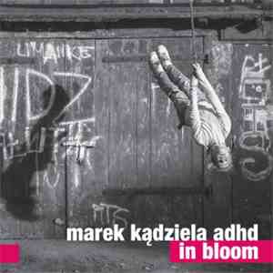 Marek Kądziela ADHD - In Bloom