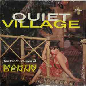 Martin Denny - Quiet Village - The Exotic Sounds Of Martin Denny