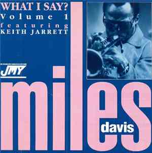 Miles Davis Featuring Keith Jarrett - What I Say? Volume 1