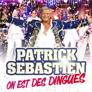 Patrick Sébastien - On Est Des Dingues
