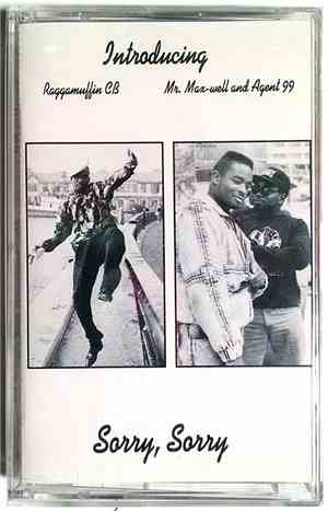 Raggamuffin CB, Mr. Max-Well And Agent 99  - Sorry, Sorry