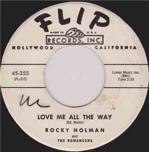 Rocky Holman  And The Romancers  - Love Me All The Way / My Precious Love