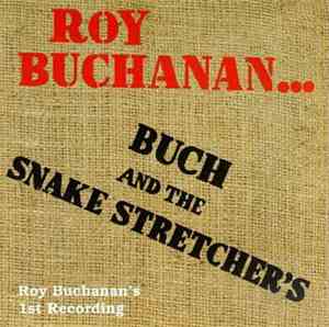Roy Buchanan - Buch And The Snakestretchers