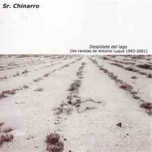 Sr. Chinarro - Despidete Del Lago (Las Rarezas De Antonio Luque 1993-2001)