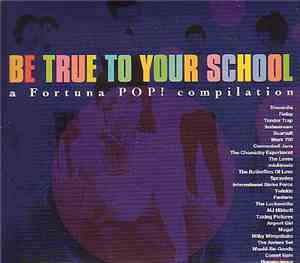 Various - Be True To Your School - A Fortuna Pop! Compilation