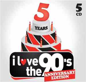 Various - I Love The 90's - 5 Years Anniversary Edition