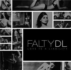 FaltyDL - Love Is A Liability