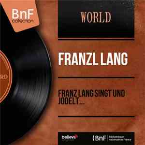 Franzl Lang - Franz Lang Singt Und Jodelt...