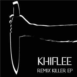 Khiflee - Remix Killer EP