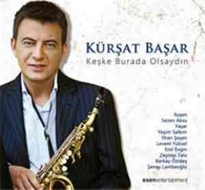 Kürşat Başar - Keşke Burada Olsaydın