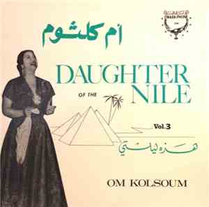 Om Kolsoum - Daughter Of The Nile Vol.3 This Is My Night (Hazihi Laylati)