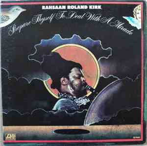 Rahsaan Roland Kirk - Prepare Thyself To Deal With A Miracle