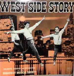 The Broadway Musicals Society - West Side Story - Soloists, Chorus And Orch ...