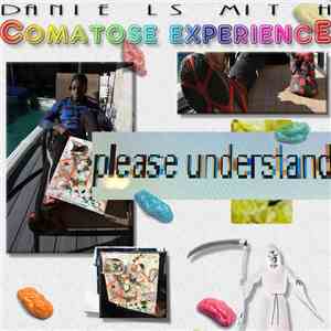 The Daniel Smith Comatose Experience - Please Understand