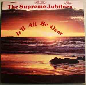 The Supreme Jubilees - It'll All Be Over