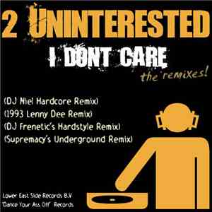 2 Uninterested - I Don't Care (The Remixes)