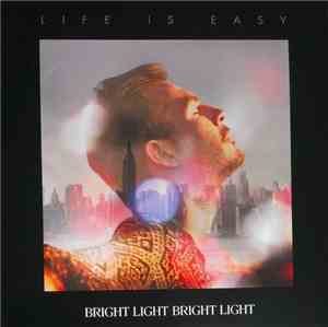 Bright Light Bright Light - Life Is Easy