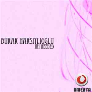 Burak Harsitlioglu - Un Needed