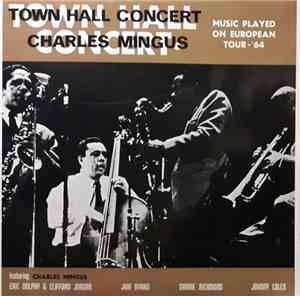 Charles Mingus Featuring Eric Dolphy - Town Hall Concert