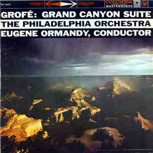 Grofé / Eugene Ormandy Conducting The Philadelphia Orchestra - Grand Canyon ...