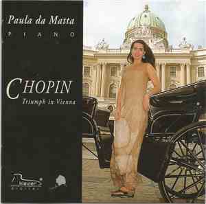 Paula Da Matta - Chopin, Triumph In Vienna