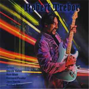 Robert Trebor Featuring Stevie Salas, Ron Blair , Bernard Fowler, Jara Harr ...