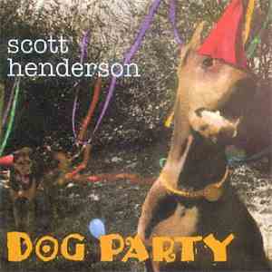 Scott Henderson  - Dog Party