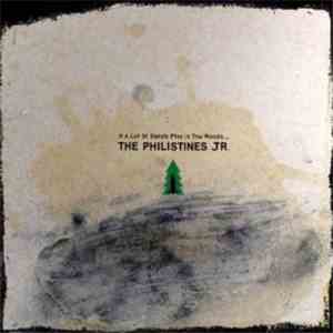 The Philistines Jr. - If Alot Of Bands Play In The Woods...