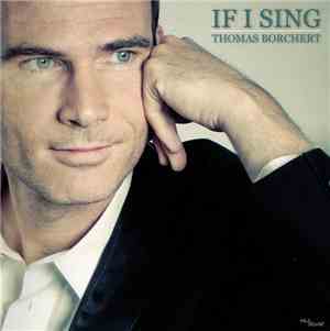 Thomas Borchert - If I Sing