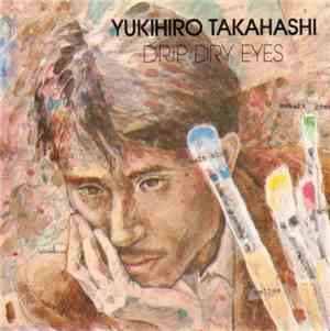 Yukihiro Takahashi - Drip Dry Eyes