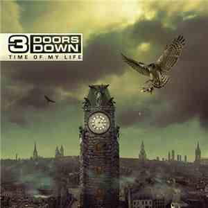 3 Doors Down - Time Of My Life