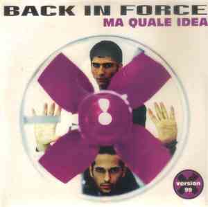 Back In Force - Ma Quale Idea Version 99