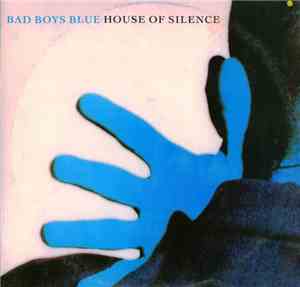 Bad Boys Blue - House Of Silence