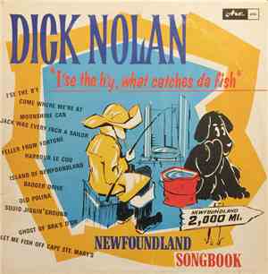 Dick Nolan  - I'se The B'y What Catches Da Fish