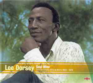Lee Dorsey - Soul Mine The Greatest Hits & More 1960-1978