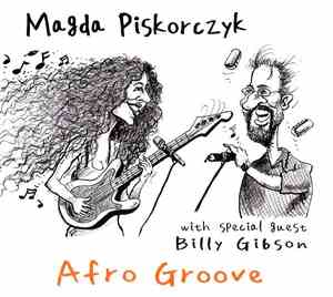 Magda Piskorczyk With Special Guest: Billy Gibson - Afro Groove